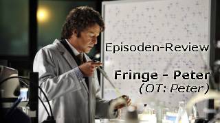 Episoden-Review: Fringe - Peter